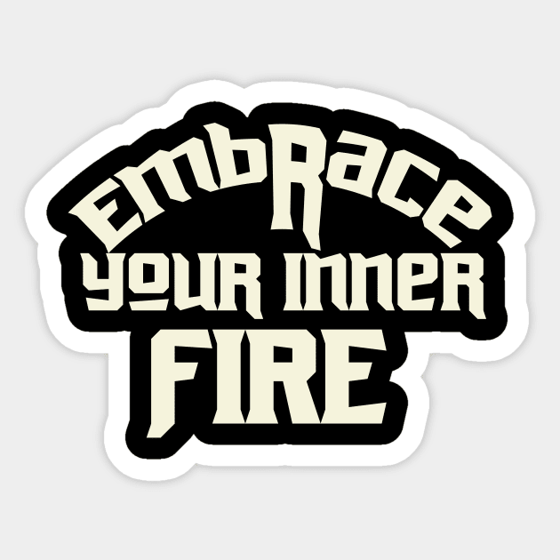 Embrce Your Inner Fire Motivational Sticker by T-Shirt Attires